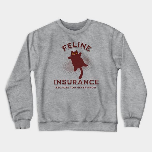 Feline Insurance to ensure Crewneck Sweatshirt by Farm Road Mercantile 